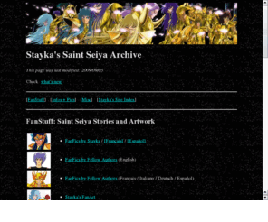 saint-seiya.de: Staykas Saint Seiya Archive
Stayka's Saint Seiya Archive contains about 100 MB od Fanfics, Fanart and other Saint Seiya related stuff