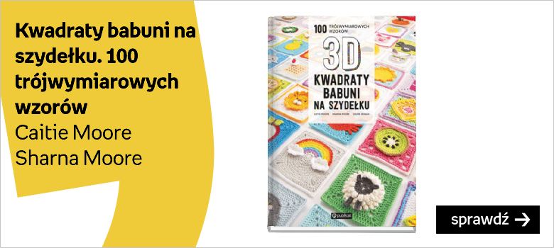 Kwadraty babuni na szydełku. 100 trójwymiarowych wzorów