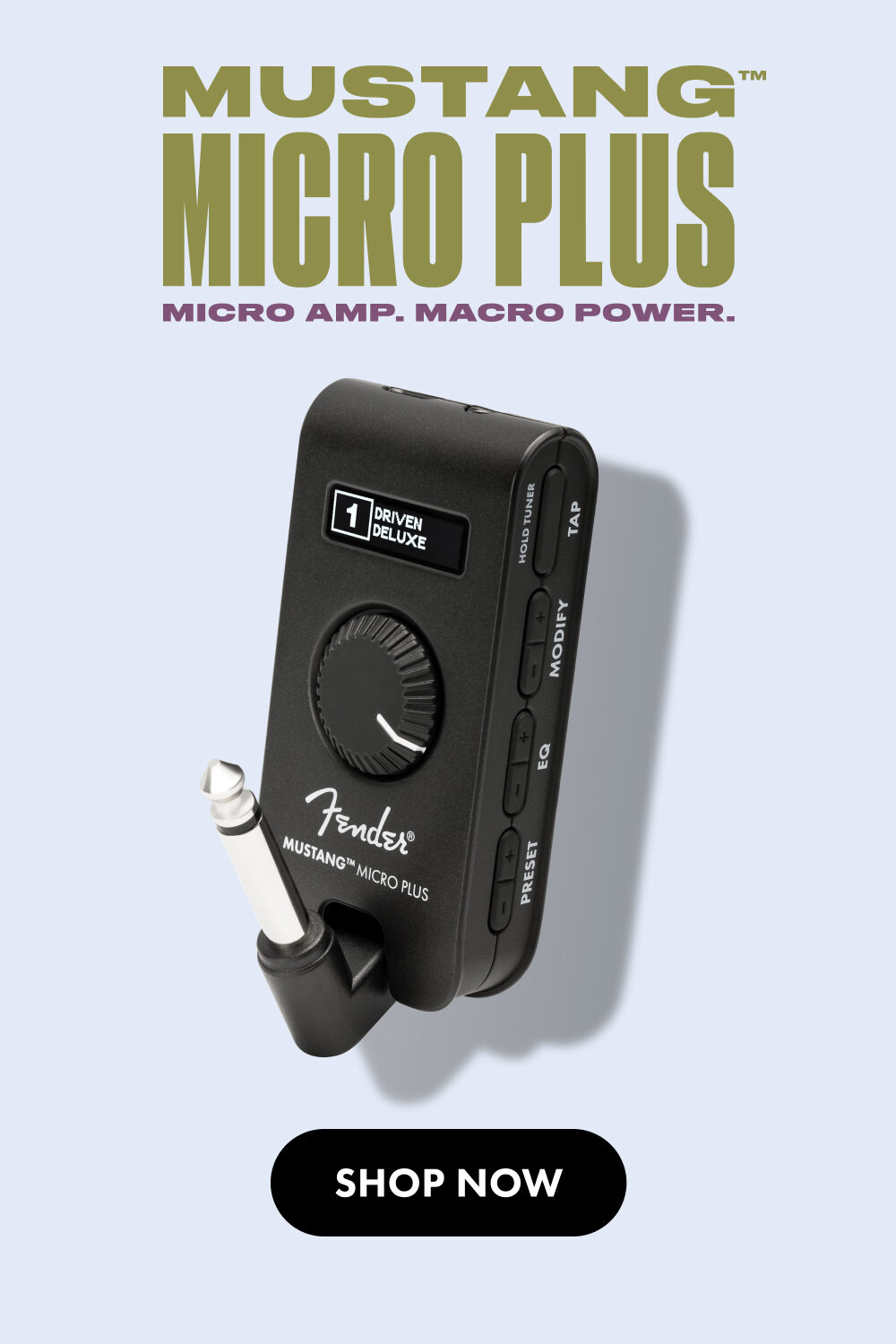 Mustang Micro Plus
Micro Amp. Macro Power.