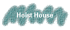 Hoist House