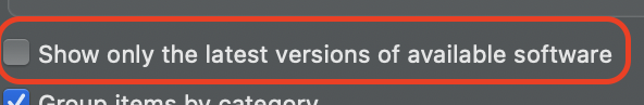 Uncheck Show only latest versions of available software