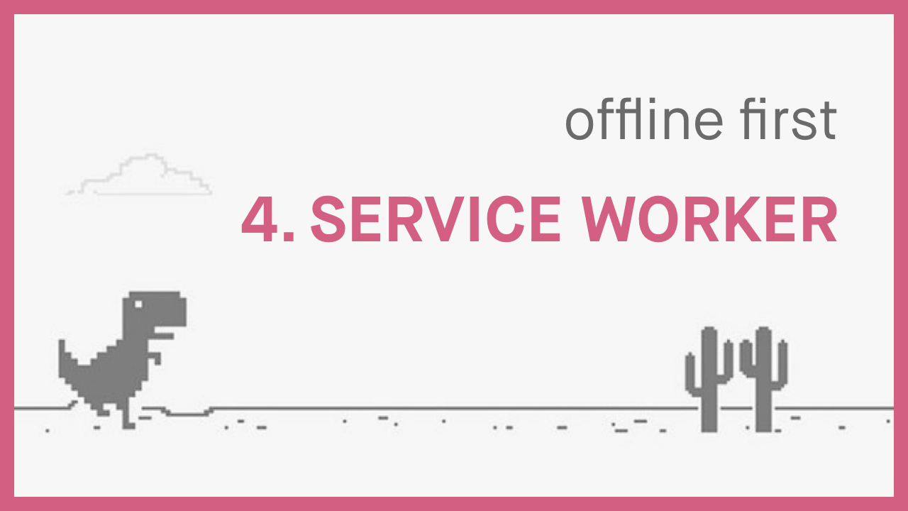 Part 4 - Service Worker & Serving Offline Pages