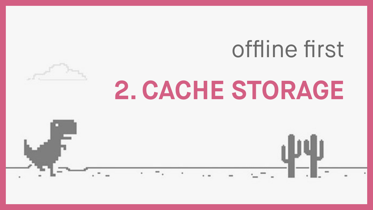 Part 2 - Saving Pages to Cache Storage