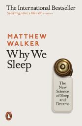 Icon image Why We Sleep: The New Science of Sleep and Dreams