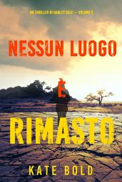 Icon image Nessun luogo è rimasto (Un Thriller di Harley Cole — Volume 2)