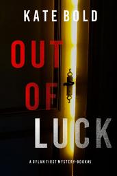 Icon image Out of Luck (A Dylan First FBI Suspense Thriller—Book Five)