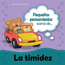 Icon image Pequeños pensamientos acerca de la timidez: Acerca de ser tímido