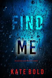 Icon image Find Me (An Addison Shine FBI Suspense Thriller—Book 1)