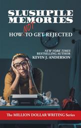 Icon image Slushpile Memories: How NOT to Get Rejected (Million Dollar Writing Series)