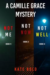 Icon image Camille Grace FBI Suspense Thriller Bundle: Not Me (#1), Not Now (#2), and Not Well (#3)