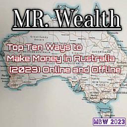 Icon image MR. BIG WEALTH Top Ten Ways to Make Money in Australia (2023) Online and Offline