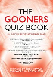 Icon image The Gooners Quiz Book: 1,000 Questions on Arsenal Football Club