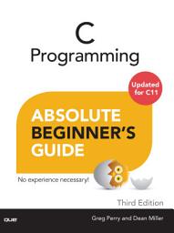 Icon image C Programming Absolute Beginner's Guide: Edition 3