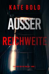 Icon image Außer Reichweite (Ein Dylan First FBI-Thriller – Band 1)