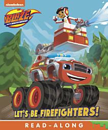 Icon image Let's Be Firefighters! (Blaze and the Monster Machines)