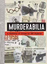 Icon image Murderabilia: A History of Crime in 100 Objects