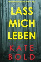 Icon image Lass mich leben (Ein spannungsgeladener Thriller mit Ashley Hope - Buch 3)