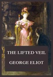 Icon image The Lifted Veil: eBook Edition