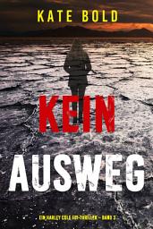 Icon image Kein Ausweg (Ein Harley Cole FBI-Thriller – Band 3)