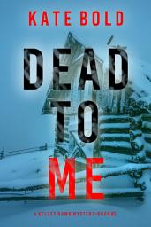 Icon image Dead to Me (A Kelsey Hawk FBI Suspense Thriller—Book Three)