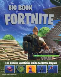 Icon image The Big Book of Fortnite: The Deluxe Unofficial Guide to Battle Royale