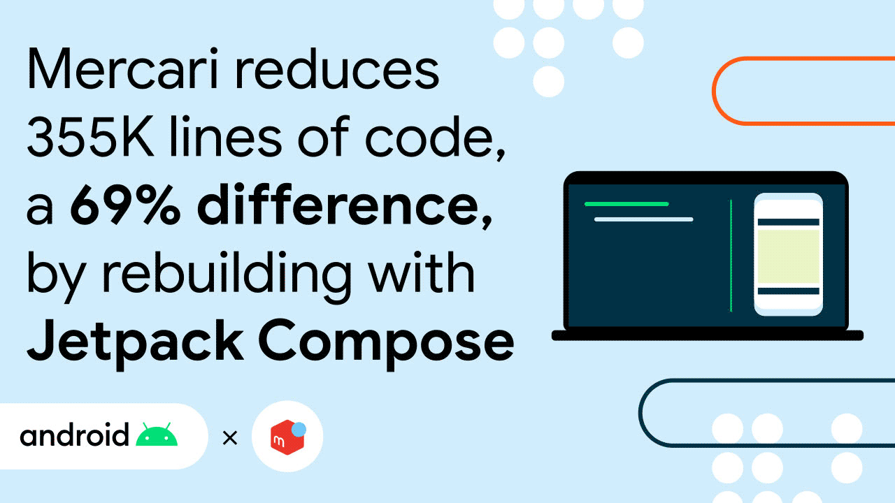 Mercari reduces 355K lines of code, a 69% difference, by rebuilding with Jetpack Compose