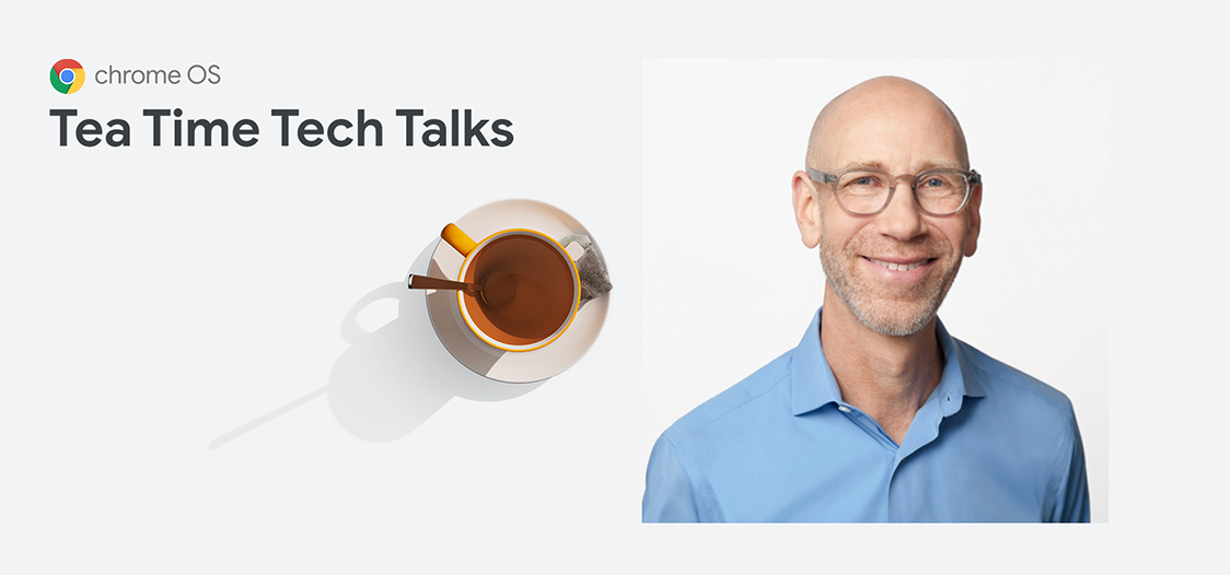 Chrome Enterprise: Tea Time Tech Talk met John Solomon, VP van ChromeOS
