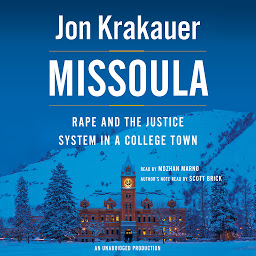 Icon image Missoula: Rape and the Justice System in a College Town