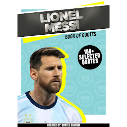 Icon image Lionel Messi: Book Of Quotes (100+ Selected Quotes)