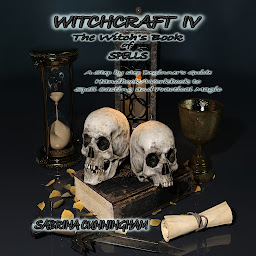 Icon image WITCHCRAFT IV The Witch's Book of Spells: A Step by step Beginner's Guide Handbook/Workbook to Spell Casting and Practical Magic