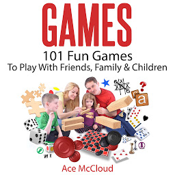 Icon image Games: 101 Fun Games To Play With Friends, Family & Children