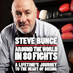 Icon image Around the World in 80 Fights: A Lifetime’s Journey to the Heart of Boxing