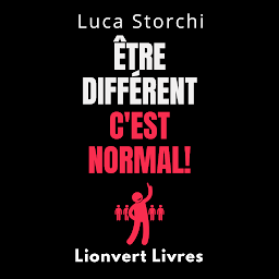 Icon image Être Différent C'est Normal!: Découvrez Les Pouvoirs De La Neurodiversité