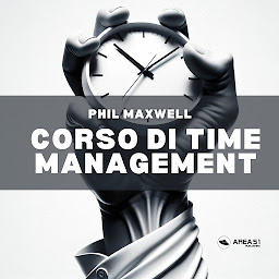 Icon image Corso di Time Management: Corso pratico per imparare e insegnare a gestire al meglio il proprio tempo