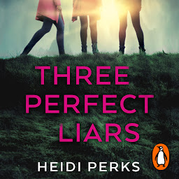 Icon image Three Perfect Liars: from the author of Richard & Judy bestseller Now You See Her