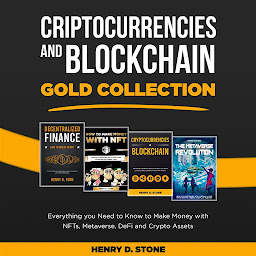 Icon image Cryptocurrencies and Blockchain Gold Collection: Everything you Need to Know to Make Money with NFTs, Metaverse, DeFi and Crypto Assets