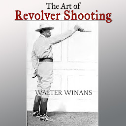 Icon image The Art of Revolver Shooting