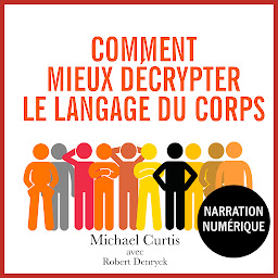 Icon image Comment mieux décrypter le langage du corps: Observer, comprendre et décoder le langage corporel