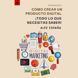 Icon image Cómo Crear Un Producto Digital: ¡Todo Lo Que Necesitas Saber!