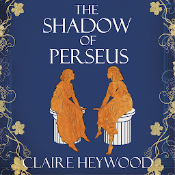 Icon image The Shadow of Perseus: A compelling feminist retelling of the myth of Perseus told from the perspectives of the women who knew him best