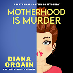 Icon image Motherhood is Murder: A Humorous Cozy Mystery
