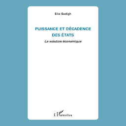 Icon image Puissance et décadence des Etats: La solution économique