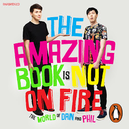 Icon image The Amazing Book is Not on Fire: The World of Dan and Phil