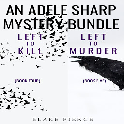 Icon image An Adele Sharp Mystery Bundle: Left to Kill (#4) and Left to Murder (#5)