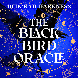 Icon image The Black Bird Oracle: The exhilarating new All Souls novel featuring Diana Bishop and Matthew Clairmont