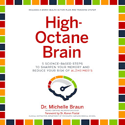 Icon image High-Octane Brain: 5 Science-Based Steps to Sharpen Your Memory and Reduce Your Risk of Alzheimer's