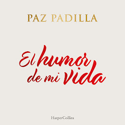 Icon image El humor de mi vida (HARPERCOLLINS NF)