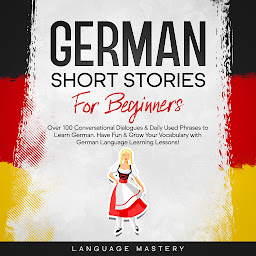 Icon image German Short Stories for Beginners: Over 100 Conversational Dialogues & Daily Used Phrases to Learn German. Have Fun & Grow Your Vocabulary with German Language Learning Lessons!