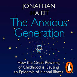 Icon image The Anxious Generation: How the Great Rewiring of Childhood Is Causing an Epidemic of Mental Illness