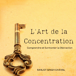 Icon image L'Art de la Concentration: Comprendre et Surmonter la Distraction